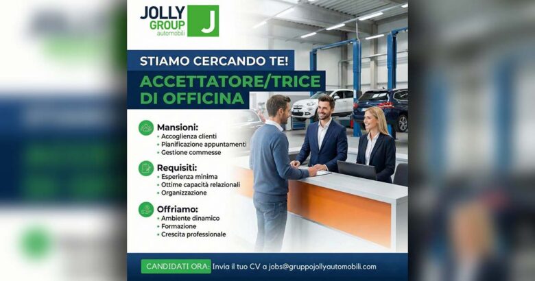 Gruppo Jolly Automobili: aperta la selezione per un/una Accettatore di Officina